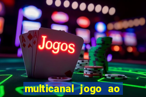 multicanal jogo ao vivo fans